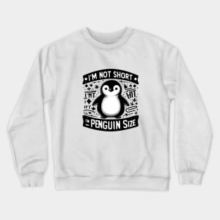 I'm Not Short I'm Penguin Size Crewneck Sweatshirt